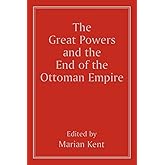 The Great Powers and the End of the Ottoman Empire
