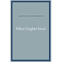 Father-Daughter Incest (with a new Afterword): Herman, Judith ...
