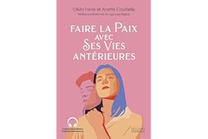 FAIRE LA PAIX AVEC SES VIES ANTÉRIEURES