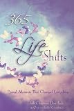 365 Life Shifts: Pivotal Moments That Changed Everything (365 Book Series) (Volume 3) by Jodi Chapman, Dan Teck