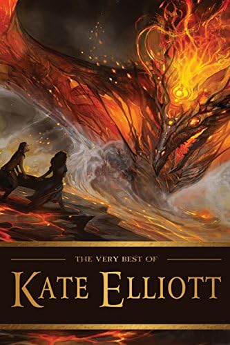 The Very Best of Kate Elliott Paperback – 26 Feb. 2015