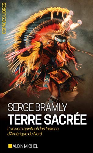 Terre sacrée : L'univers spirituel des Indiens d'Amérique du Nord by 