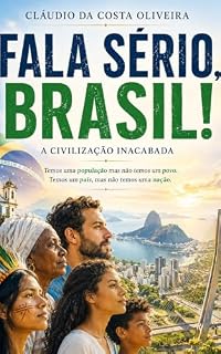 Livro Fala Sério, Brasil!: A Civilização Inacabada