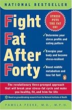 Fight Fat After Forty: The Revolutionary Three-Pronged Approach That Will Break Your Stress-Fat Cycle and Make You Healthy, Fit, and Trim for Life