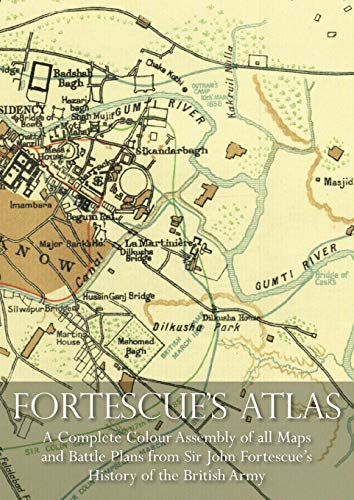 FORTESCUE'S ATLAS: A Complete Assembly of all Colour Maps & Battle Plans from Sir John Fortescue's History of the British Army
