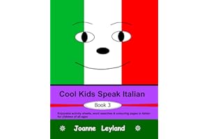 Cool Kids Speak Italian - Book 3: Enjoyable activity sheets, word searches & colouring pages in Italian for children of all ages (Italian Edition)