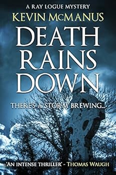 Death Rains Down (Detective Ray Logue Book 1) by [McManus, Kevin]