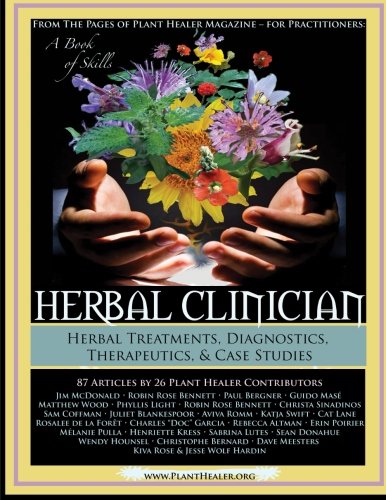 Herbal Clinician: Herbal Actions & Treatments, Diagnostics, Therapeutics & Case Studies