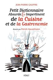 Petit dictionnaire absurde & impertinent de la cuisine, de la gastronomie