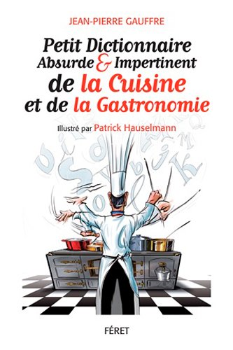 Petit dictionnaire absurde & impertinent de la cuisine, de la gastronomie