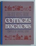 The Old House Book of Cottages and Bungalows by 