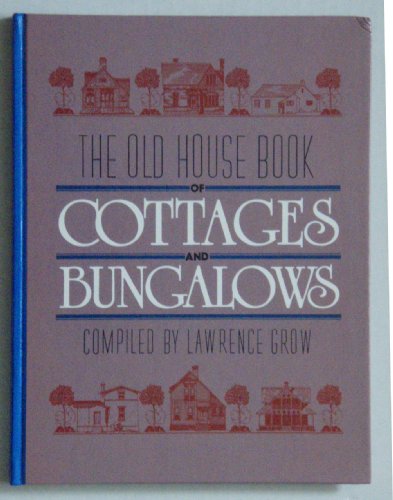 The Old House Book of Cottages and Bungalows by Grow Lawrence (Hardcover)