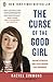 The Curse of the Good Girl: Raising Authentic Girls with Courage and Confidence - Book by Rachel Simmons