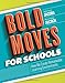 Bold Moves for Schools: How We Create Remarkable Learning Environments