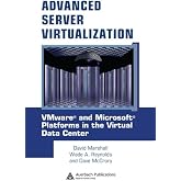 Advanced Server Virtualization: VMware and Microsoft Platforms in the Virtual Data Center