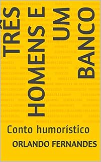 Livro Três Homens e um Banco: Conto humorístico