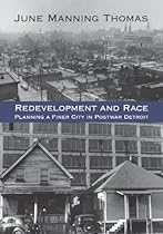Redevelopment and Race: Planning a Finer City in Postwar Detroit (Great Lakes Books Series)