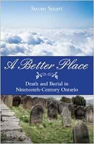 A Better Place Death And Burial In NineteenthCentury Ontario