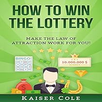 How to Win the Lottery: Make the Law of Attraction Work for You How to Win the Lottery: Make the Law of Attraction Work for You
