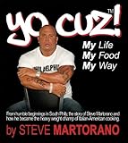 Yo Cuz! My Life My Food My Way: From Humble Beginnings in South Phily, the Story of Steve Martorano Yo Cuz! My Life My Food My Way: From Humble Beginnings in South Phily, the Story of Steve Martorano