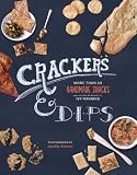 Crackers & Dips: More than 50 Handmade Snacks by Ivy Manning, Jen Altman