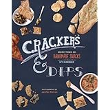 Crackers & Dips: More than 50 Handmade Snacks