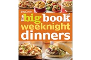Betty Crocker The Big Book Of Weeknight Dinners: A Trusted Cookbook with Over 200 Easy, No-Fuss Recipes for Quick Family Meal