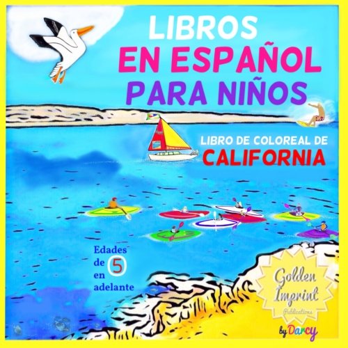 LIBROS En ESPANOL Para NINOS: LIBRO de COLOREAL de CALIFORNIA (Edicion Espanola) (Volume 1) (Spanish Edition) by Darcy Neils