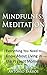 MINDFULNESS MEDITATION: Everything You Need to Know About Living in the Present Moment, Finding Peace & Reducing Stress and Anxiety (Mindfulness for Beginners, ... Anxiety Cure, Mindfulness Made Simple)