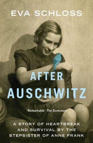 BEST! After Auschwitz: A Story of Heartbreak and Survival by the Stepsister of Anne Frank [D.O.C]