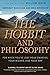 The Hobbit and Philosophy: For When You've Lost Your Dwarves, Your Wizard, and Your Way