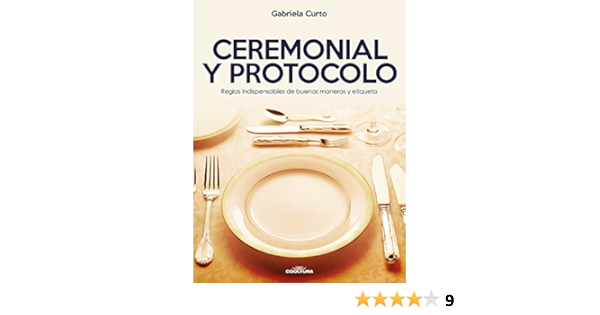 Amazon Com Ceremonial Y Protocolo Reglas Indispensables De Buenas Maneras Y Etiqueta Spanish Edition Ebook Curto Gabriela Tienda Kindle