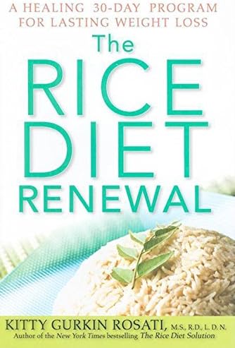 The Rice Diet Renewal: A Healing 30-Day Program for Lasting Weight Loss