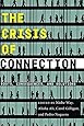 The Crisis of Connection: Roots, Consequences, and Solutions