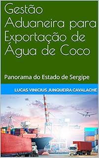 Livro Gestão Aduaneira para Exportação de Água de Coco: Panorama do Estado de Sergipe