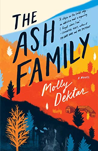 The Ash Family: A Novel by [Dektar, Molly]