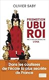 Promotion Ubu Roi : Mes 27 mois sur les bancs de l'ENA by 