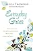 Everyday Grace: Infusing All Your Relationships With the Love of Jesus