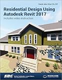 Residential Design Using Autodesk Revit 2017 by Daniel John Stine