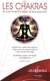 Les  chakras et comment s'ouvrir à leur pouvoir