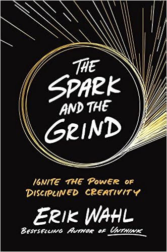 The Spark and the Grind: Ignite the Power of Disciplined Creativity