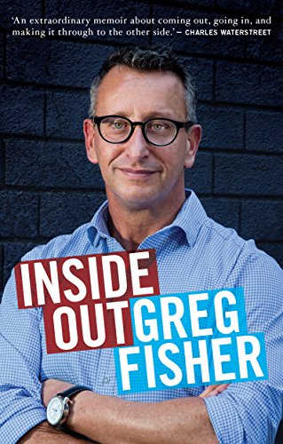 Inside Out: An extraordinary story of ambition, addiction and redemption by Greg Fisher