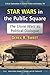Star Wars in the Public Square: The Clone Wars as Political Dialogue (Critical Explorations in Science Fiction and Fantasy) by Derek R. Sweet, Donald E. Palumbo