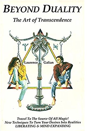 Beyond Duality: The Art of Transcendence by Laurence Galian