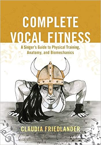 Complete Vocal Fitness: A Singers Guide to Physical Training ...