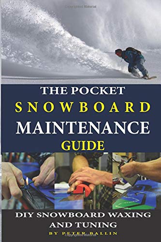 The Pocket Snowboard Maintenance Guide: DIY snowboard waxing and tuning (Snowboarding books)