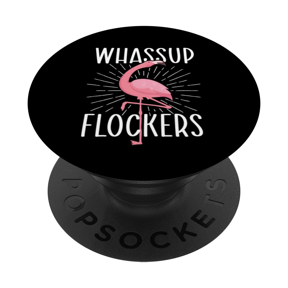 Whassup Flockers - Funny Flamingo Lover Zoo Animal PopSockets Swappable PopGrip