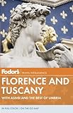 Fodor's Florence and Tuscany: With Assisi and the Best of Umbria (Full-color Travel Guide) by 