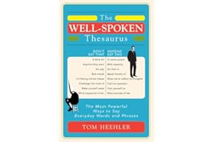 The Well-Spoken Thesaurus: The Most Powerful Ways to Say Everyday Words and Phrases