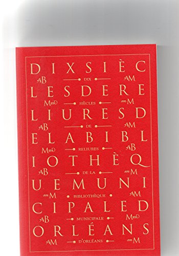 Dix siècles de reliures de la Bibliothèque municipale d'Orléans